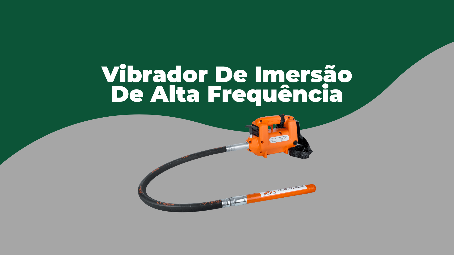Vibrador de Imersão de Alta Frequência